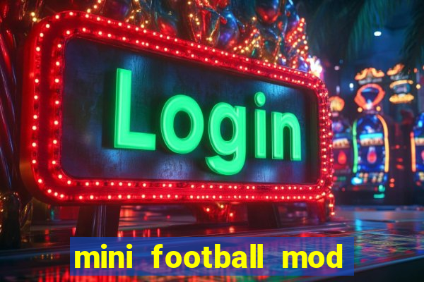 mini football mod apk (unlimited money and gems)